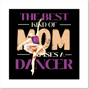 The best kind of mom raises a dancer Posters and Art